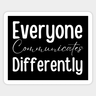 Everyone Communicate Differently Sticker